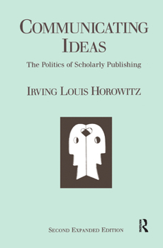 Hardcover Communicating Ideas: The Politics of Scholarly Publishing Book
