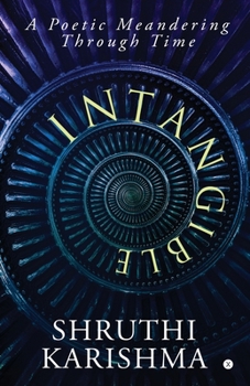 Paperback Intangible: A Poetic Meandering Through Time Book