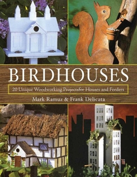 Paperback Birdhouses: 20 Unique Woodworking Projects for Houses and Feeders Book