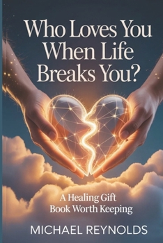 Paperback Who Loves You When Life Breaks You?: A Healing Gift Book worth Keeping Book
