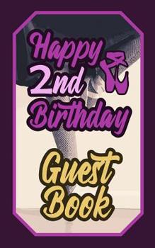 Paperback Happy 2nd Birthday Guest Book: 2 Second Two Artistic Dance Lovers Ballet Celebration Message Logbook for Visitors Family and Friends to Write in Comm Book