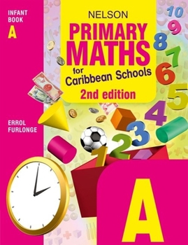 Paperback Nelson Primary Maths for Caribbean Schools Infant Book a Second Editin Book