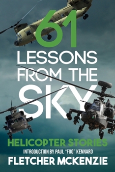 Paperback 61 Lessons From The Sky: Helicopter Stories Book