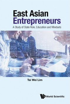 Hardcover East Asian Entrepreneurs: A Study of State Role, Education and Mindsets Book