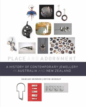 Hardcover A History of Contemporary Jewellery in Australia and New Zealand: Place and Adornment Book