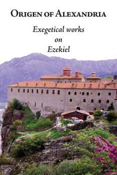 Origen of Alexandria: Exegetical Works on Ezekiel