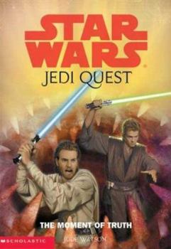 The Moment of Truth (Star Wars: Jedi Quest, #7) - Book  of the Star Wars Canon and Legends