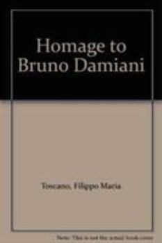 Hardcover Homage to Bruno Damiani: From His Loving Students and Various Friends Book