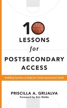 Paperback 10 Lessons for Postsecondary Access: Building Systems of Hope for Underrepresented Youth Book