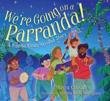 Hardcover We're Going on a Parranda!: A Puerto Rican Navidad Story Book