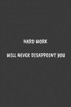 Paperback Hard work will never disappoint you: journal and composition book - notebook - Large (6 x9 Inches) - 120 Pages - Book