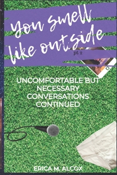 Paperback You Smell Like Outside: Uncomfortable but Necessary Conversations Continued Book