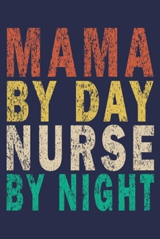 Paperback Mama By Day Nurse By Night: Funny Nurse Journal Gift Book