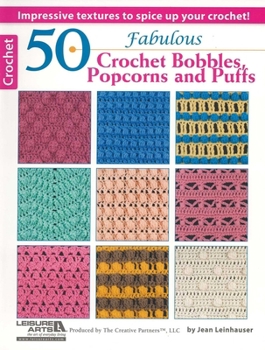 50 Fabulous Crochet Bobbles, Popcorns, And Puffs