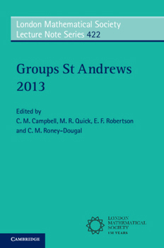 Groups St Andrews 2013 - Book #422 of the London Mathematical Society Lecture Note