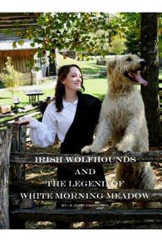 Paperback Irish Wolfhounds and the Legend of White Morning Meadow Book