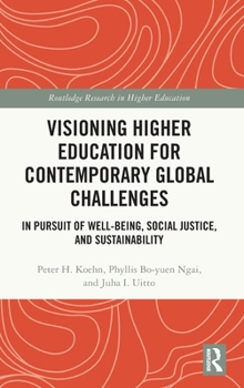 Hardcover Visioning Higher Education for Contemporary Global Challenges: In Pursuit of Well-Being, Social Justice, and Sustainability Book