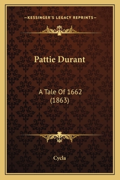 Paperback Pattie Durant: A Tale Of 1662 (1863) Book