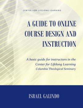 Paperback A Guide to Online Course Design and Instruction: A self-directed guide for creating an effective online course Book