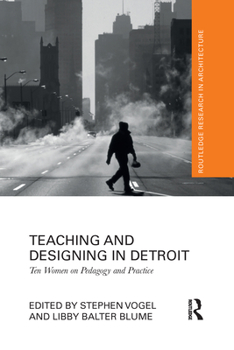 Paperback Teaching and Designing in Detroit: Ten Women on Pedagogy and Practice Book