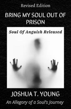 Paperback Bring My Soul Out Of Prison: Soul Of Anguish Released Book