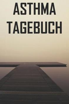 Asthma Tagebuch: Peak Flow Protkoll zum ausf�llen f�r �ber 500 Tage ♦ handliche Tabelle mit Vorlage im 6x9 Format ♦ Motiv: Steg
