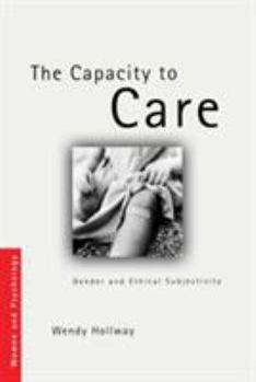 Paperback The Capacity to Care: Gender and Ethical Subjectivity Book