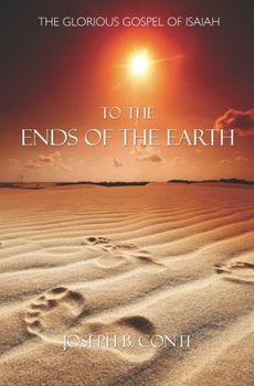 Paperback To the Ends of the Earth: The Glorious Gospel of Isaiah Book