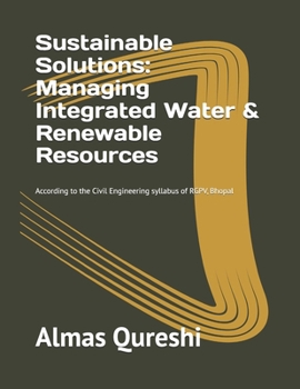 Sustainable Solutions: Managing Integrated Water & Renewable Resources: According to the Civil Engineering syllabus of RGPV, Bhopal
