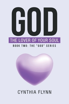 God: The Lover of Your Soul: Book Two: The "God" Series