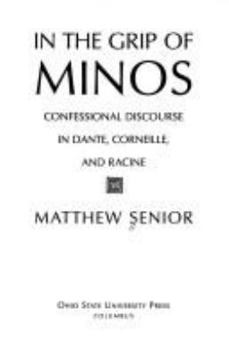 In the Grip of Minos: Confessional Discourse in Dante, Corneille, and Racine