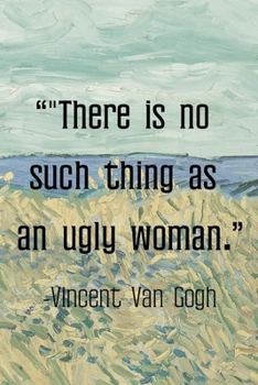 Paperback "There is No Such Thing As An Ugly Woman. Vincent van Gogh: Van Gogh Notebook Journal Composition Blank Lined Diary Notepad 120 Pages Paperback Prairi Book