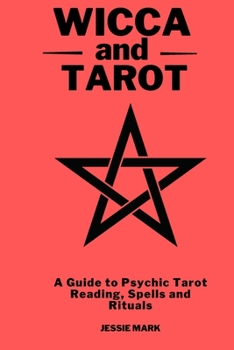 Paperback Wicca & Tarot 2021: A Guide to Psychic Tarot Reading, Spells and Rituals Book