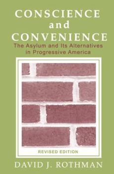 Hardcover Conscience and Convenience: The Asylum and Its Alternatives in Progressive America Book