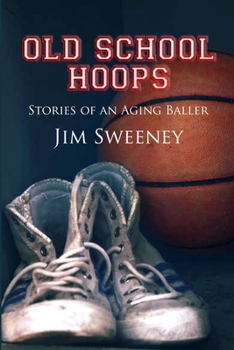 Paperback Old School Hoops: Stories of an Aging Baller Book