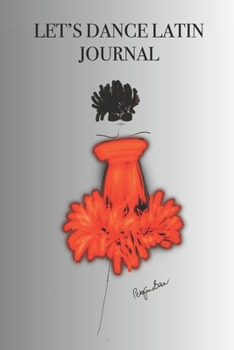 LET’S DANCE LATIN JOURNAL: Stylishly illustrated little notebook is the perfect gift or accessory for every dance lover.