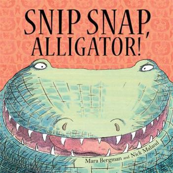 Paperback Snip, Snap Alligator!. by Mara Bergman & Nick Maland Book