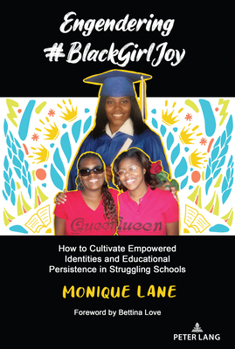 Paperback Engendering #BlackGirlJoy: How to Cultivate Empowered Identities and Educational Persistence in Struggling Schools Book