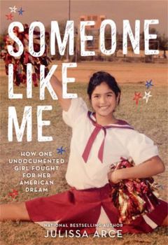 Hardcover Someone Like Me: How One Undocumented Girl Fought for Her American Dream Book