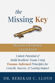 Paperback The Missing Key: Trauma-Informed Leadership Book