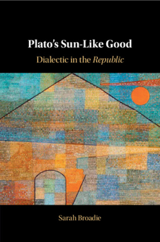 Paperback Plato's Sun-Like Good: Dialectic in the Republic Book