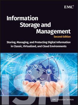 Hardcover Information Storage and Management: Storing, Managing, and Protecting Digital Information in Classic, Virtualized, and Cloud Environments Book