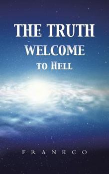 Paperback The Truth Welcome to Hell Book