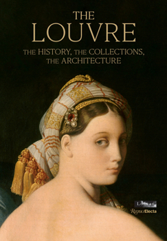 Hardcover The Louvre: The History, the Collections, the Architecture Book