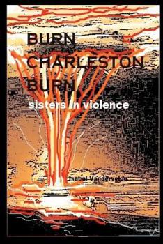 Paperback Burn Charleston, Burn: sisters in violence Book
