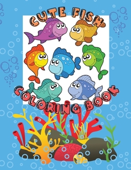 Paperback Cute Fish Coloring Book: Awesome Coloring Pages with A Collection of Cute and Funny Fish No Ink Bleed Suitable for Kids Ages 2-8, Early Learnin Book