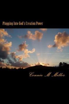 Paperback Plugging Into God's Creation Power: There is a great power source available to whoever may seek it. It's no secret . Yet few will find it. Book
