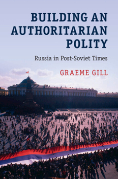 Paperback Building an Authoritarian Polity: Russia in Post-Soviet Times Book