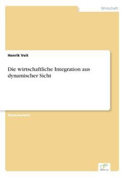 Paperback Die wirtschaftliche Integration aus dynamischer Sicht [German] Book