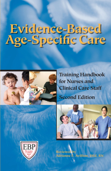 Paperback Evidence-Based Age-Specific Care, Second Edition: Training Handbook for Nurses and Clinical Care Staff Book